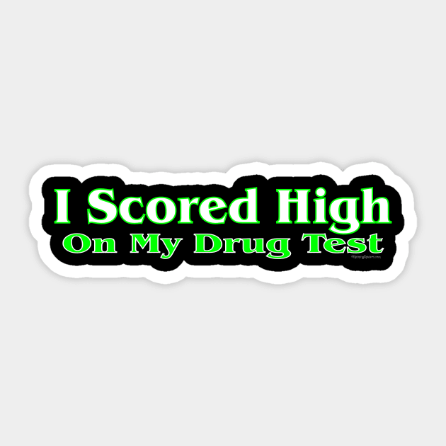 I Scored High On My Drug Test Sticker by RainingSpiders